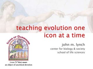 john m. lynch
center for biology & society
     school of life sciences
 