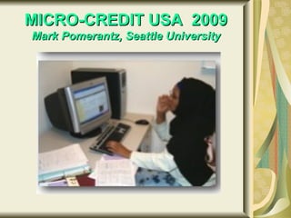 MICRO-CREDIT USA  2009 Mark Pomerantz, Seattle University 