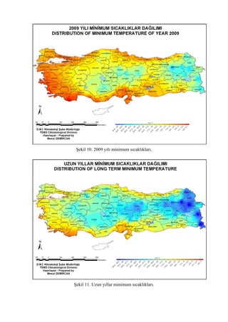 Şekil 10. 2009 yılı minimum sıcaklıkları.
Şekil 11. Uzun yıllar minimum sıcaklıkları.
 