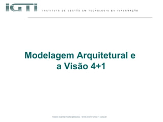 Modelagem Arquitetural e  a Visão 4+1 