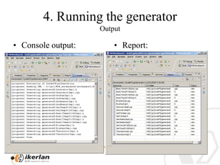4. RunningthegeneratorOutputConsole output:Report: