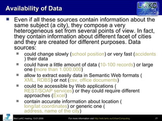 Availability of Data <ul><li>Even if all these sources contain information about the same subject (a city), they compose a...