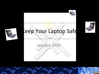 Keep Your Laptop Safe January 2009 