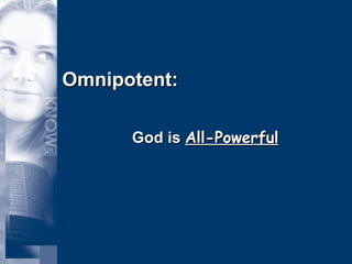 Omnipotent: God is  All-Powerful 
