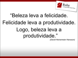 Ruby, Rails e Diversão (Campus Party Brasil 2009)