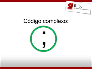 Ruby, Rails e Diversão (Campus Party Brasil 2009)