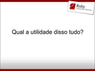 Ruby, Rails e Diversão (Campus Party Brasil 2009)