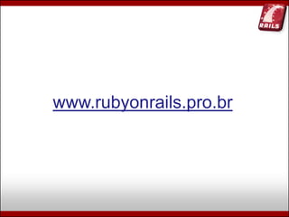 Ruby, Rails e Diversão (Campus Party Brasil 2009)