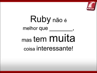 www.rubyonrails.com.br
 