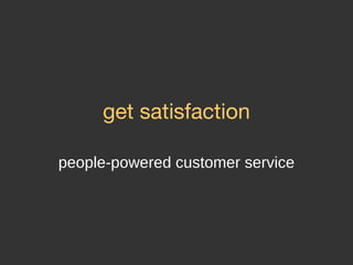 get satisfaction people-powered customer service 