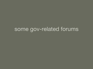 some gov-related forums 
