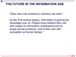 “ Does man rule machine or machine rule man?   As the 21st century begins, information is gaining the advantage over us. P...