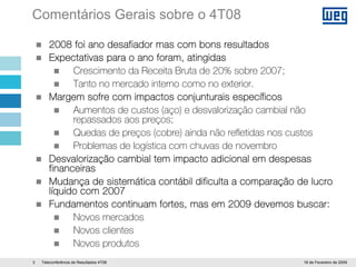 WEG 4T08 Apresentação Teleconferecia Resultados