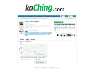 .com Pascal-Louis Perez, kaChing Group Inc. 