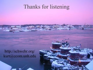 Thanks for listening http://schwehr.org/ [email_address] 