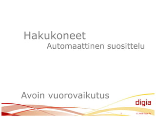 5	© 2008 Digia PlcHakukoneetAutomaattinen suositteluAvoin vuorovaikutus