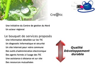 Cre @ tic Une initiative du Centre de gestion du Nord  