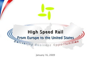 High Speed Rail From Europe to the United States January 16, 2009 