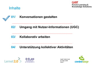 Inhalte 01/   Konversationen gestalten 02/   Umgang mit Nutzer-Informationen (UGC) 03/   Kollaborativ arbeiten 04/   Unterstützung kollektiver Aktivitäten 