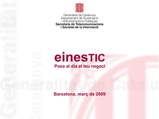 einesTIC
Posa al dia el teu negoci




Barcelona, març de 2009
 