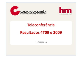 Teleconferência
Resultados 4T09 e 2009

        11/03/2010
 