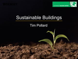 Sustainable Buildings Tim Pollard 