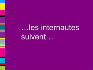 … les internautes  suivent… 