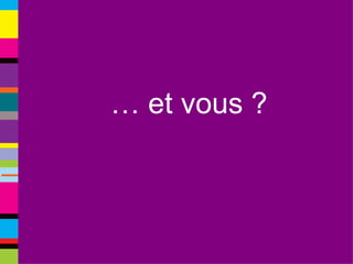 …  et vous ? 
