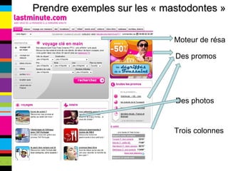 Prendre exemples sur les « mastodontes » Moteur de résa Trois colonnes Des photos Des promos 
