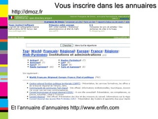 Vous inscrire dans les annuaires http://dmoz.fr Et l’annuaire d’annuaires http://www.enfin.com 
