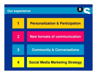 Our experience


     1       Personalization & Participation


     2       New formats of communication


     3        ...