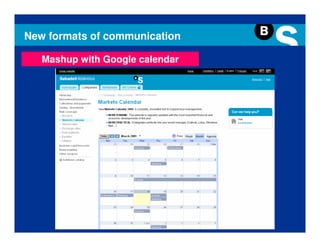 New formats of communication

   Mashup with Google calendar
 
