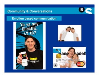 Community & Conversations

  Emotion based communication
 