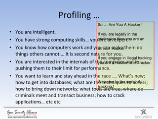 Profiling … <ul><li>You are intelligent. </li></ul><ul><li>You have strong computing skills… you are an expert ! </li></ul...