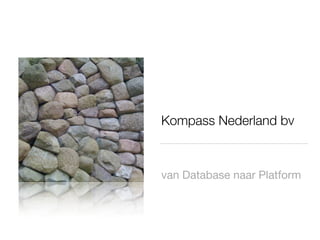 Kompass Nederland bv



van Database naar Platform
 
