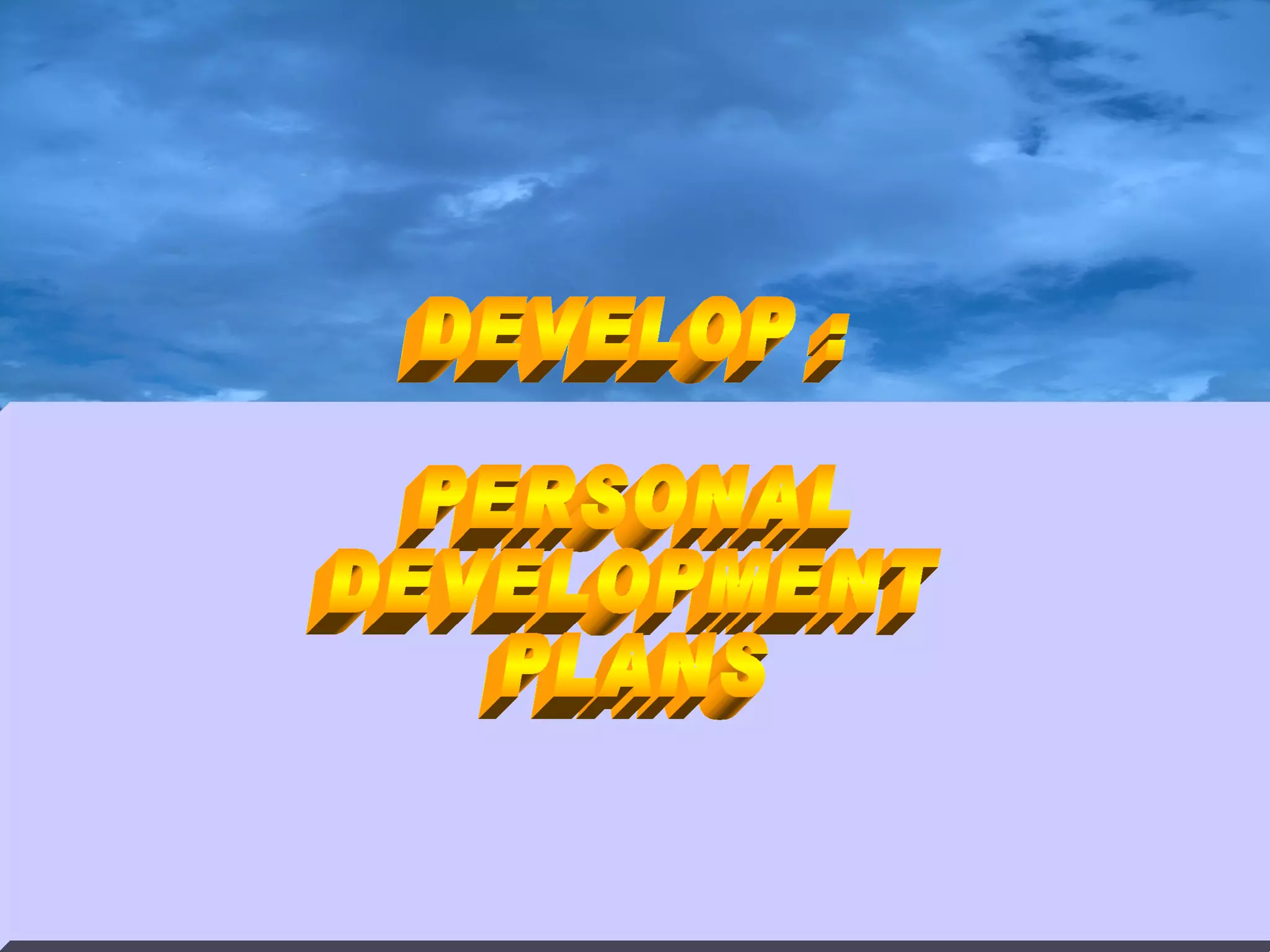 DEVELOP : PERSONAL  DEVELOPMENT  PLANS 