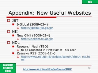 Guide to Academic Publishing and Content in a Time of Change50ARGACADEMIC RESOURCE GUIDE http://www.ne.jp/asahi/coffee/house/ARG/