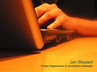 Jan Steyaert
Fontys Hogescholen & Universiteit Antwerpen
 