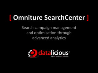 [ Omniture SearchCenter ] Search campaign management and optimisation through advanced analytics 