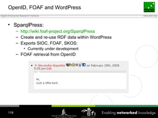 OpenID, FOAF and WordPress <ul><li>SparqlPress: </li></ul><ul><ul><li>http://wiki.foaf-project.org/SparqlPress </li></ul><...