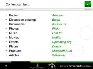 Content can be… <ul><li>Books Amazon </li></ul><ul><li>Discussion postings Blogs </li></ul><ul><li>Bookmarks del.icio.us <...