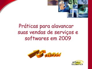 Práticas para alavancar suas vendas de serviços e softwares em 2009 