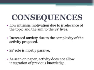 Increased anxiety due to the complexity of the activity proposed.