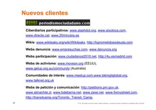 Nuevos clientes

      Ciberdiarios participativos: www.slashdot.org, www.aixotoca.com,
      www.directe.cat, www.20minut...