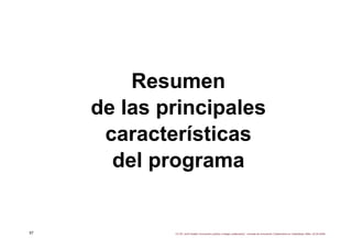 Resumen
     de las principales
      características
       del programa


57           CC BY Jordi Graells ‘Innovación p...
