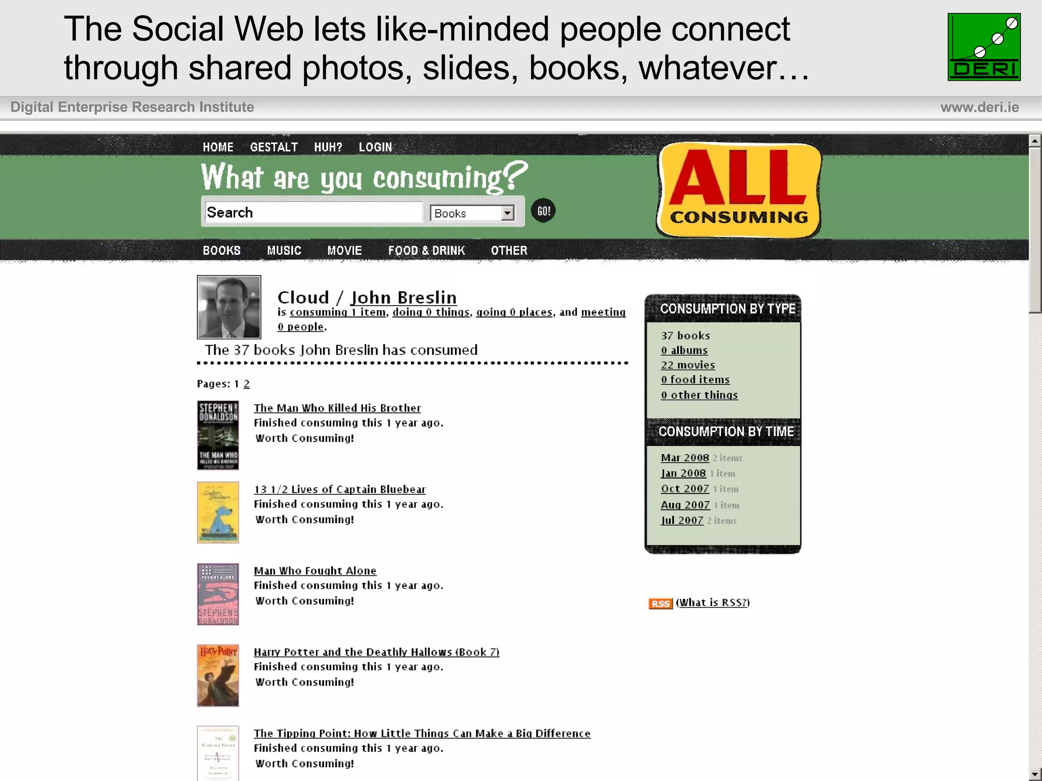 The Social Web lets like-minded people connect through shared photos, slides, books, whatever… 