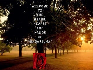 welcome to the  heads, hearts and hands of "nagarjuna" 