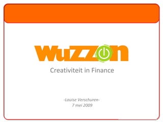 Creativiteit in Finance -Louise Verschuren-  7 mei 2009 