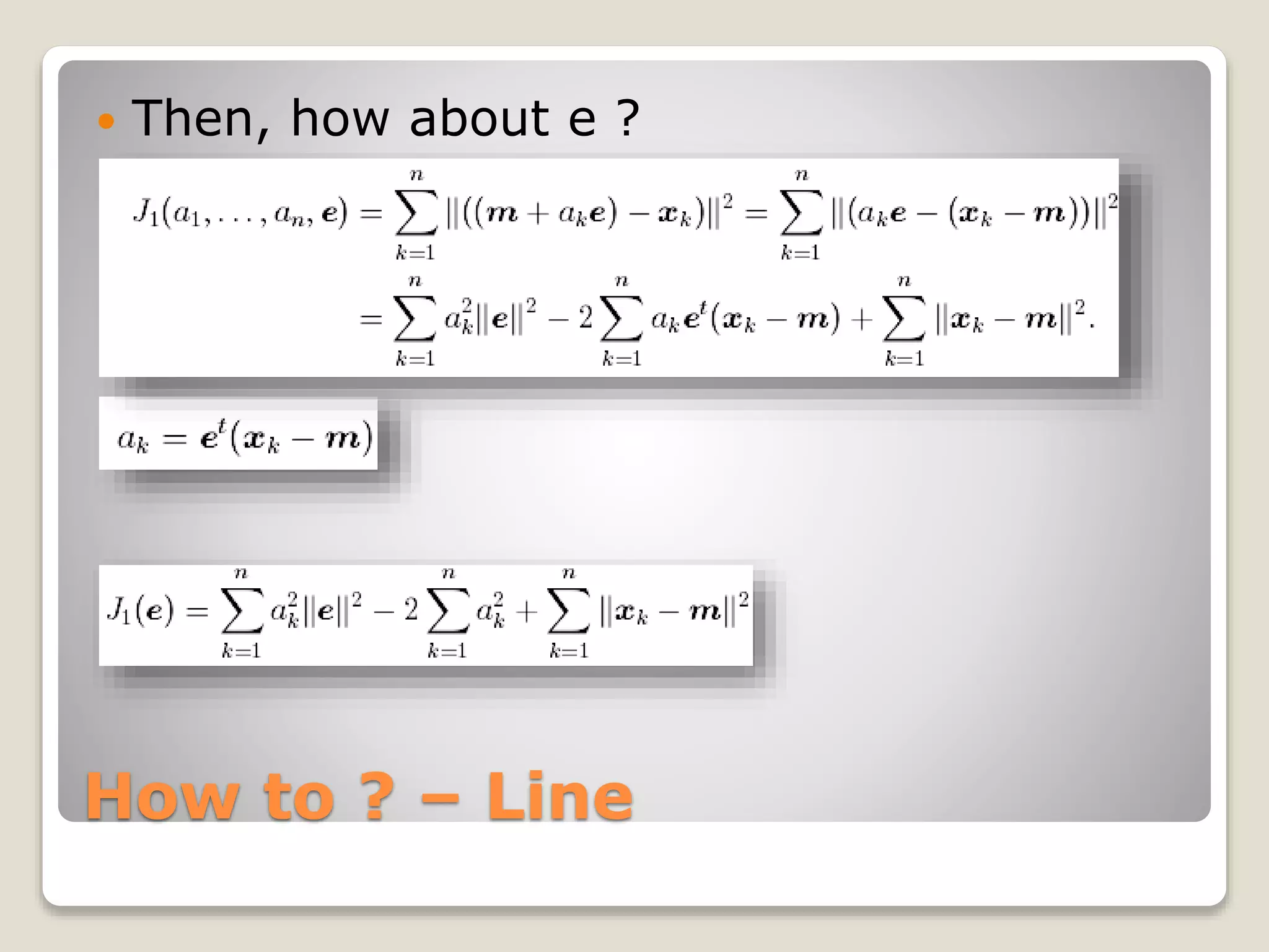 How to ? – Line
 Then, how about e ?
 
