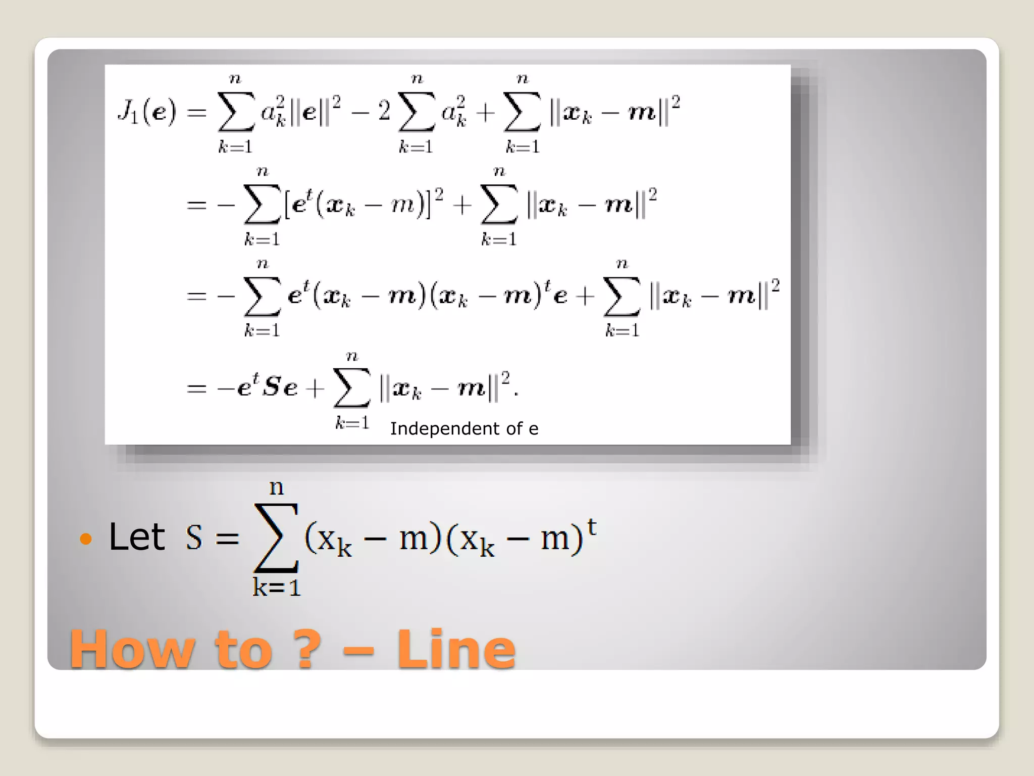 How to ? – Line
 Let
Independent of e
 